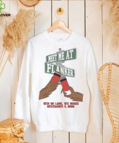 Meet Me At Flanker Tee Shirt