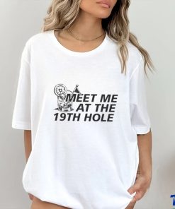 Meet Me At The 19th Hole Shirt