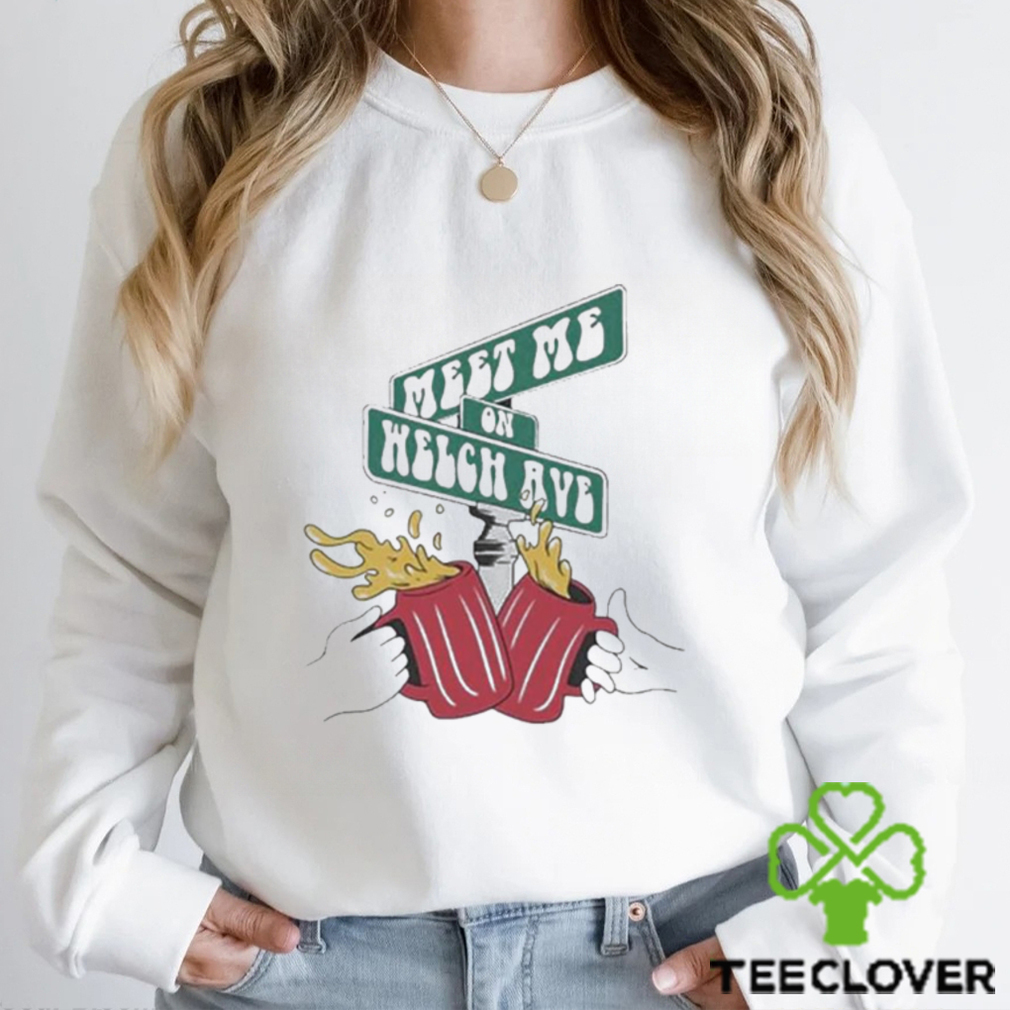 Meet Me On Welch Shirt Meet Me On Welch Shirt