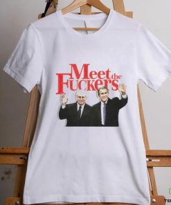 Meet the fuckers political shirt
