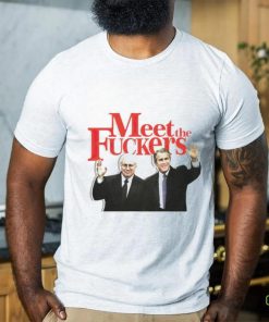 Meet the fuckers political shirt