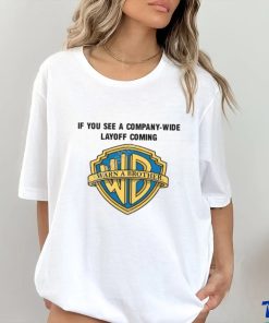Meg Turner If You See A Company Wide Layoff Coming Shirts