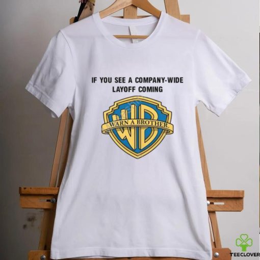 Meg Turner If You See A Company Wide Layoff Coming Shirts