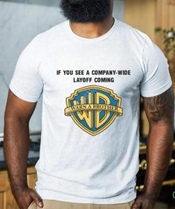 Meg Turner If You See A Company Wide Layoff Coming Shirts