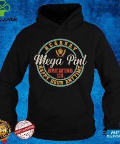 Mega Pint Brewing Co Happy Hour Anytime Hearsay Women Men T Shirt