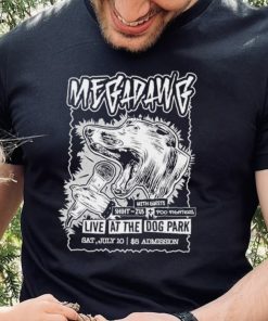 Megadawg Live at the Dog Park shirt