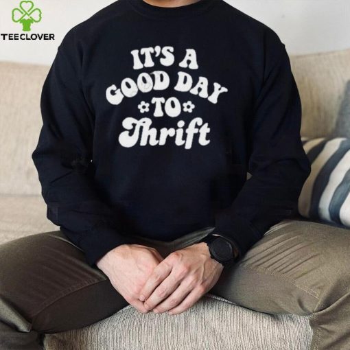 Megan It’s A Good Day To Thrift hoodie, sweater, longsleeve, shirt v-neck, t-shirt