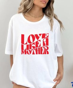 Meghan Markle Love Like A Mother Shirt