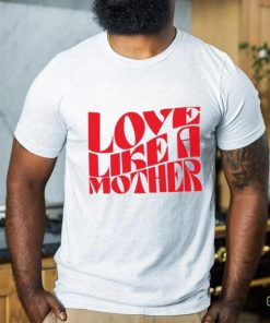 Meghan Markle Love Like A Mother Shirt