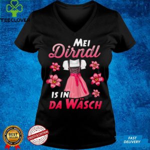 Mei Dirndl is in da Wasch Oktoberfests Dirndl Shirt