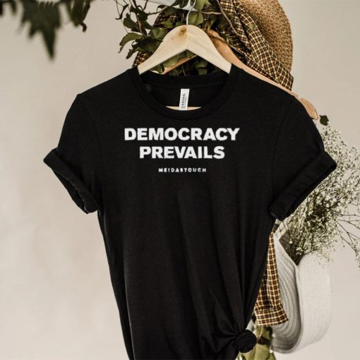 Meidastouch Democracy Prevails hoodie, sweater, longsleeve, shirt v-neck, t-shirt