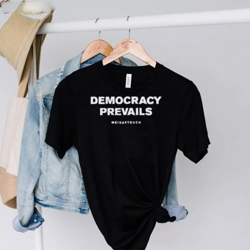 Meidastouch Democracy Prevails hoodie, sweater, longsleeve, shirt v-neck, t-shirt