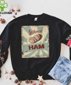 Melissa artistaffame let them eat ham shirt