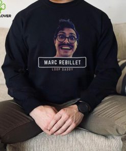 Meme Loop Daddy Marc Rebillet Design Funny hoodie, sweater, longsleeve, shirt v-neck, t-shirt