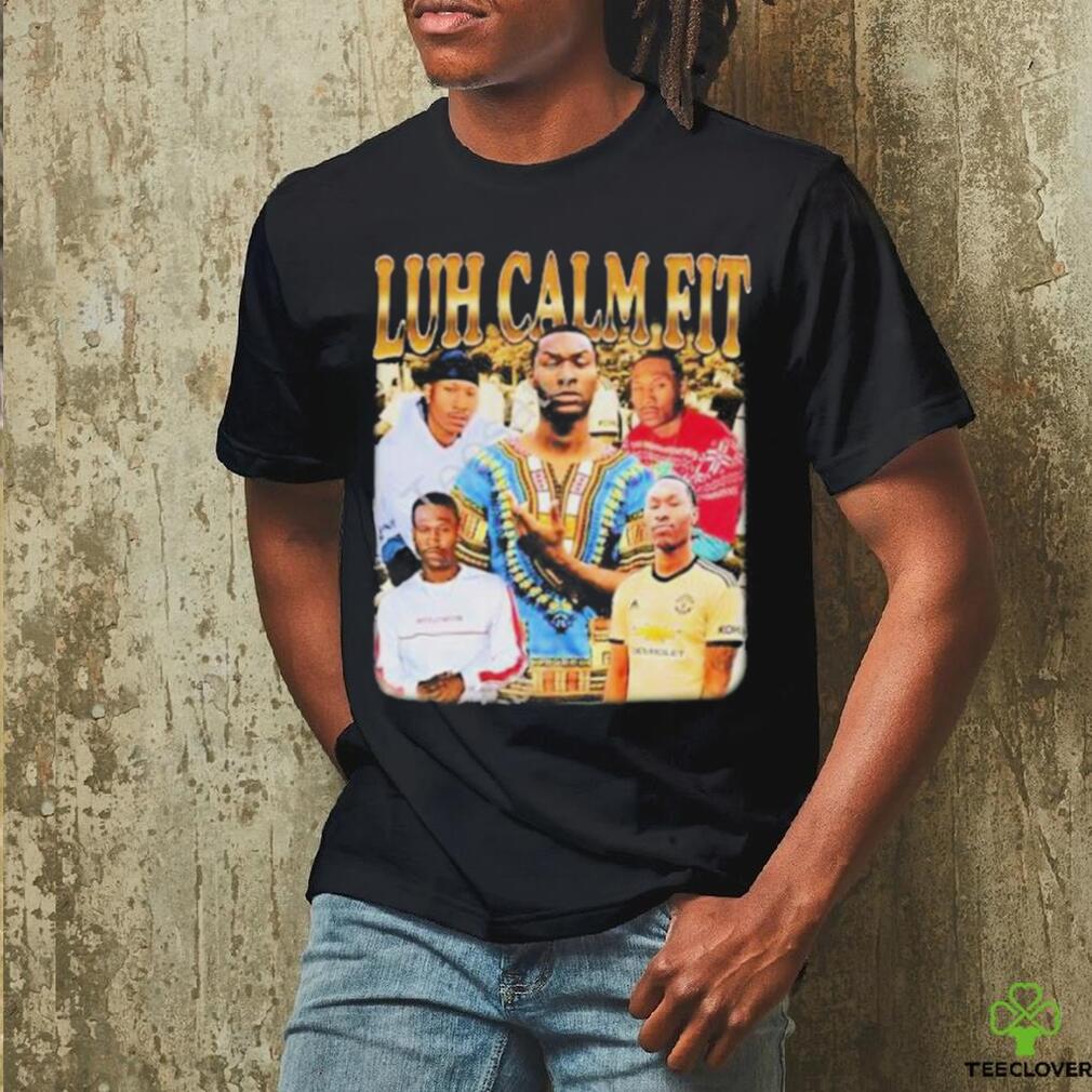 Memeable Tees Store Luh Calm Fit New Shirt Memeable Tees Store Luh Calm Fit New Shirt