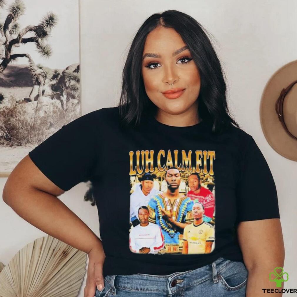 Memeable Tees Store Luh Calm Fit New Shirt Memeable Tees Store Luh Calm Fit New Shirt