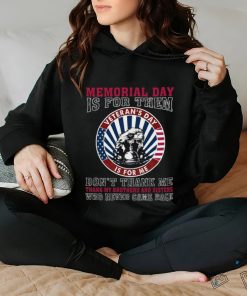 Memorial Day Is For Them Veteran’s Day Is For Me Thoodie, sweater, longsleeve, shirt v-neck, t-shirt