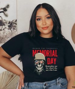 Memorial day Honor The Sacrifice shirt