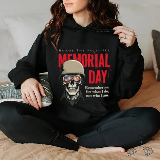 Memorial day Honor The Sacrifice hoodie, sweater, longsleeve, shirt v-neck, t-shirt