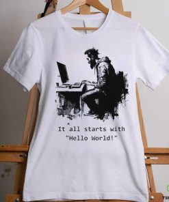 Men Garment Dyed it all starts with Hello World art shirt