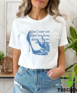 Men I May Not Know But Shoes Shoes I Know Shirt