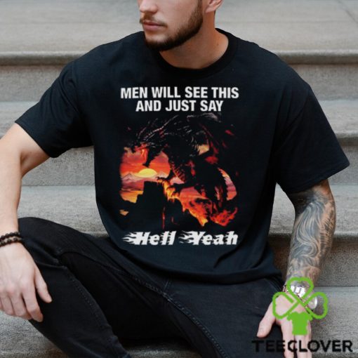 Men Will See This And Just Say Hell Yeah hoodie, sweater, longsleeve, shirt v-neck, t-shirt