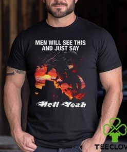 Men Will See This And Just Say Hell Yeah hoodie, sweater, longsleeve, shirt v-neck, t-shirt