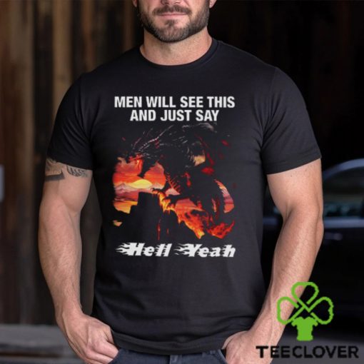 Men Will See This And Just Say Hell Yeah hoodie, sweater, longsleeve, shirt v-neck, t-shirt