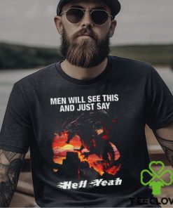 Men Will See This And Just Say Hell Yeah hoodie, sweater, longsleeve, shirt v-neck, t-shirt