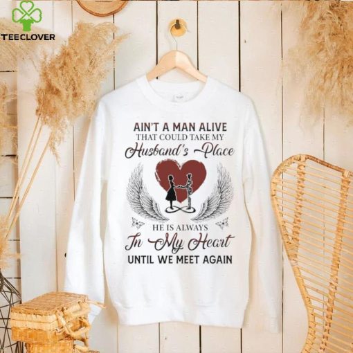 Men’s Ain’t a man alive that could take my husband’s place hoodie, sweater, longsleeve, shirt v-neck, t-shirt