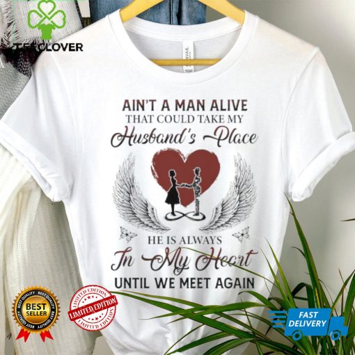 Men’s Ain’t a man alive that could take my husband’s place hoodie, sweater, longsleeve, shirt v-neck, t-shirt