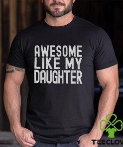 Mens Dad Graphic Tee Awesome Like My Daughter Tshirt 1 Mens Dad Graphic Tee Awesome Like My Daughter Tshirt