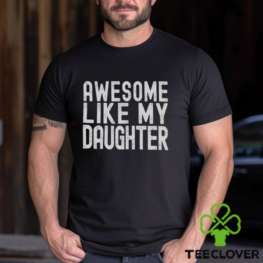 Mens Dad Graphic Tee Awesome Like My Daughter Tshirt Mens Dad Graphic Tee Awesome Like My Daughter Tshirt