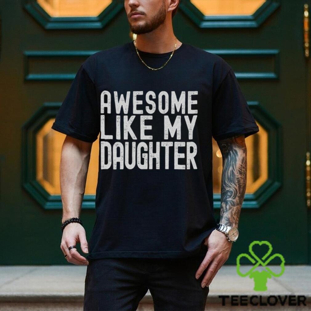 Mens Dad Graphic Tee Awesome Like My Daughter Tshirt Mens Dad Graphic Tee Awesome Like My Daughter Tshirt