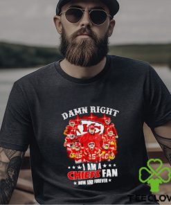 Men’s Damn right I am a Chiefs fan now and forever signatures shirt