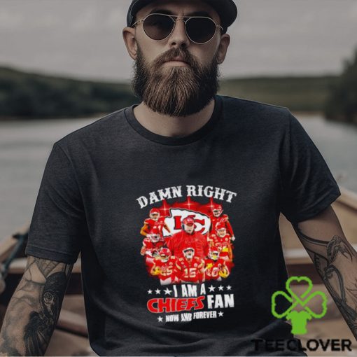 Men’s Damn right I am a Chiefs fan now and forever signatures shirt