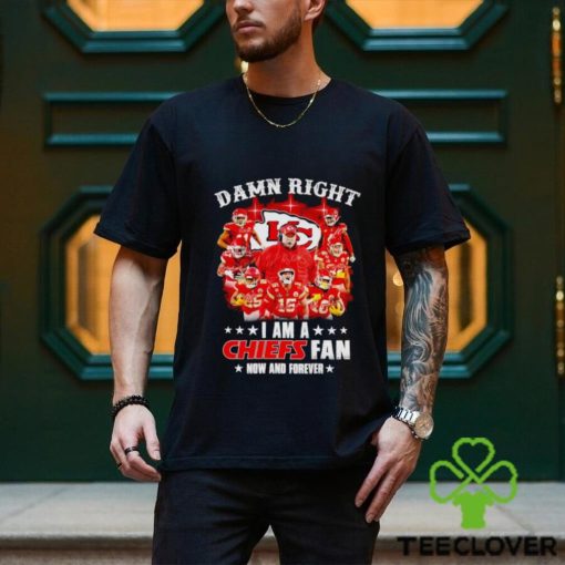 Men’s Damn right I am a Chiefs fan now and forever signatures shirt