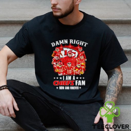 Men’s Damn right I am a Chiefs fan now and forever signatures shirt