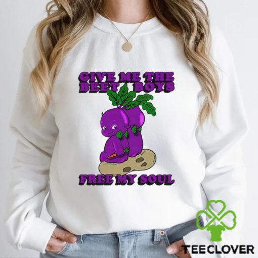 Men’s Give me the beet boys free my soul hoodie, sweater, longsleeve, shirt v-neck, t-shirt