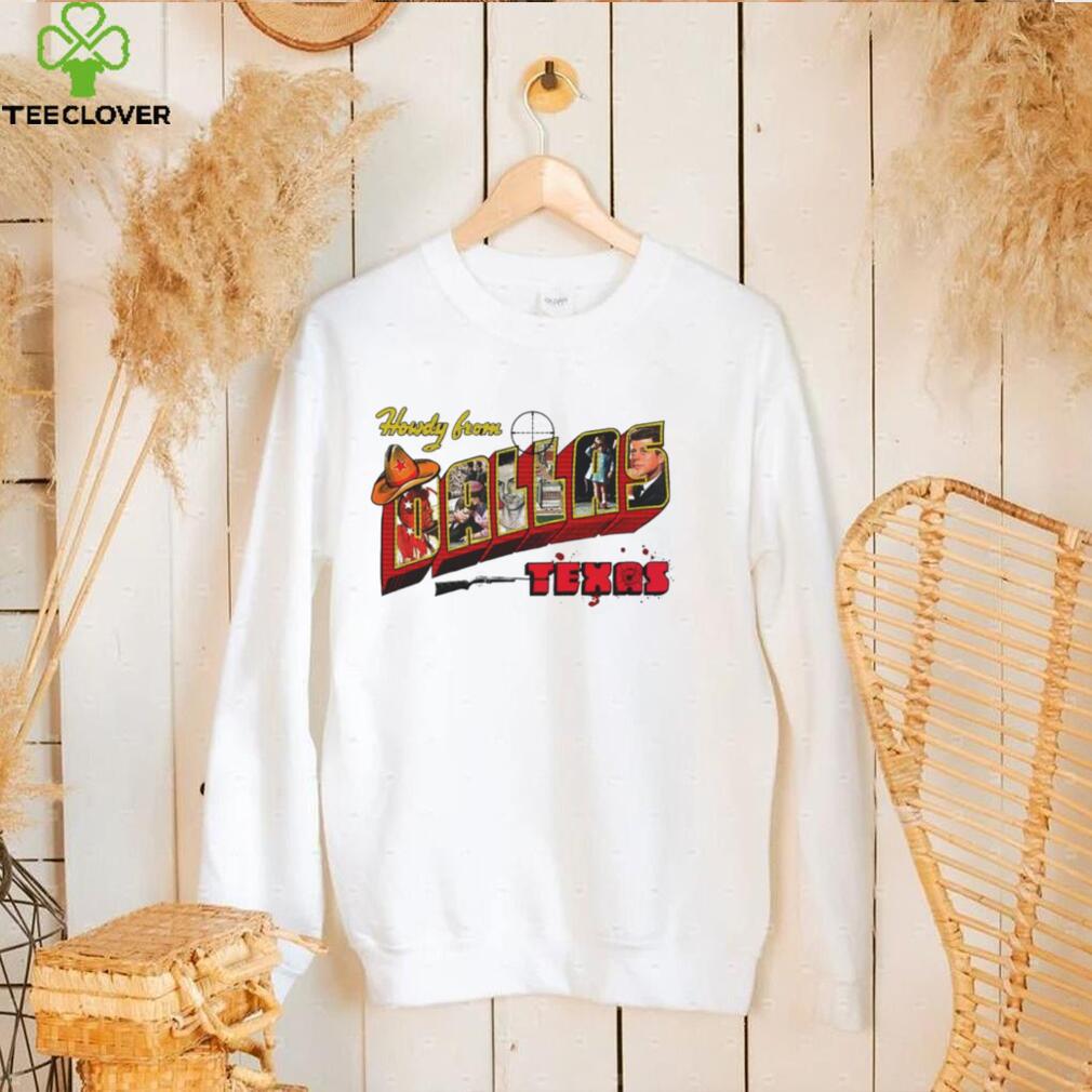 Men’s Howdy from Dallas Texas shirt Men’s Howdy from Dallas Texas shirt