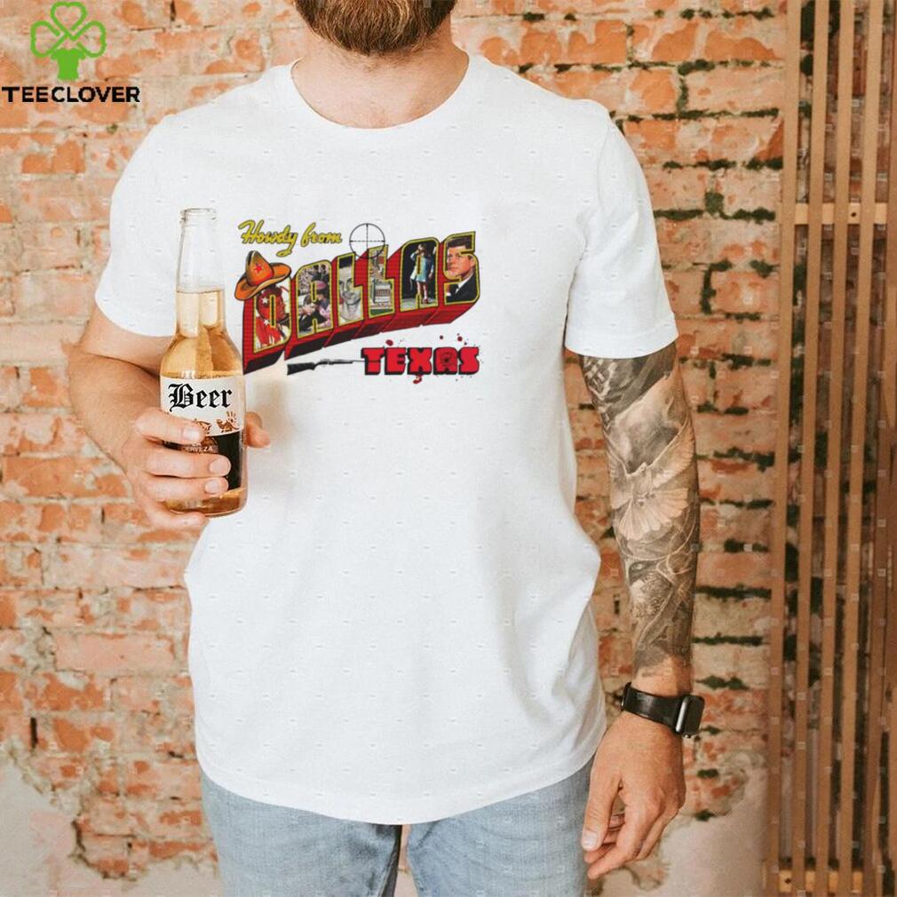 Men’s Howdy from Dallas Texas shirt Men’s Howdy from Dallas Texas shirt