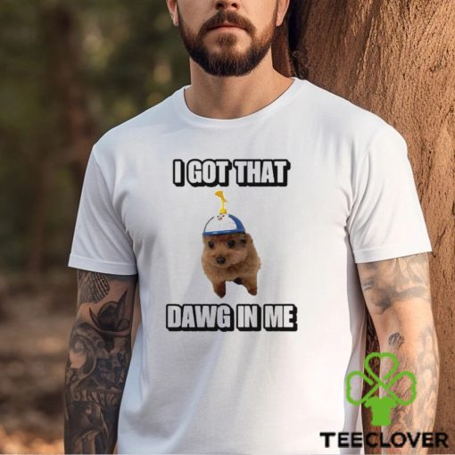 Men’s I Got That Dawg In Me shirt