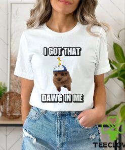 Men’s I Got That Dawg In Me shirt