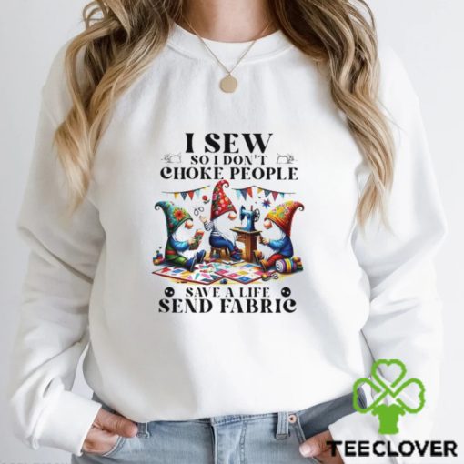 Men’s I sew so I don’t choke people save a life send fabric hoodie, sweater, longsleeve, shirt v-neck, t-shirt