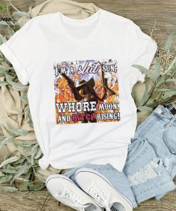 Men’s I’m a slut sun whore moon and bitch rising shirt