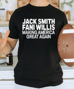 Men’s Jack Smith Fani Willis making America great again shirt