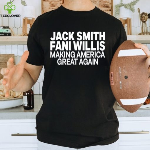 Men’s Jack Smith Fani Willis making America great again shirt