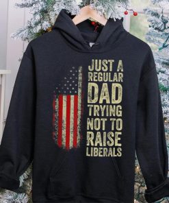 Mens Just A Regular Dad Trying Not To Raise Liberals Father’s Day Unisex T shirt