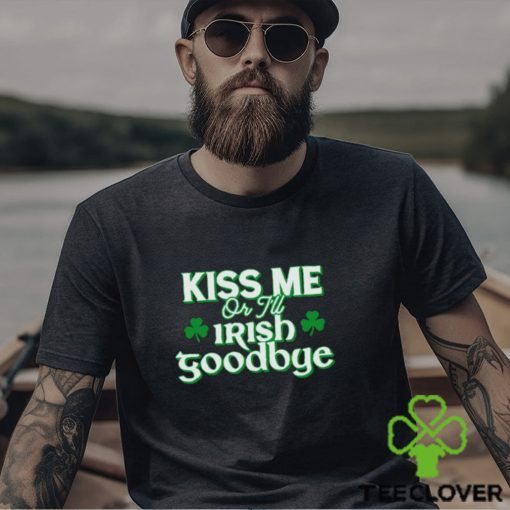 Men’s Kiss me or I’ll Irish goodbye shirt