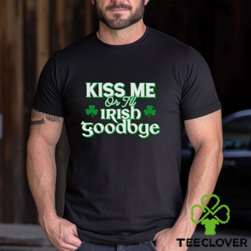 Men’s Kiss me or I’ll Irish goodbye shirt